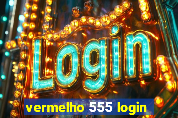 vermelho 555 login