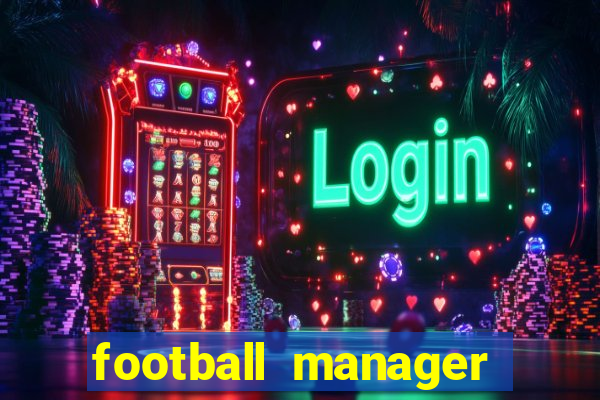 football manager 2019 fm scout