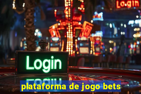 plataforma de jogo bets