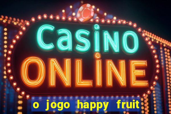 o jogo happy fruit fusion paga mesmo