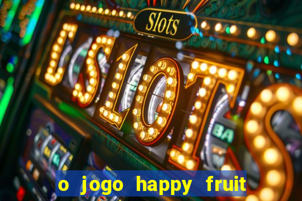 o jogo happy fruit fusion paga mesmo