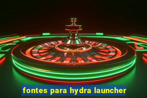 fontes para hydra launcher