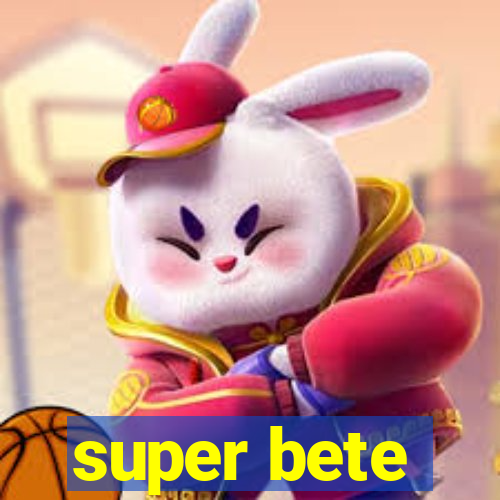 super bete