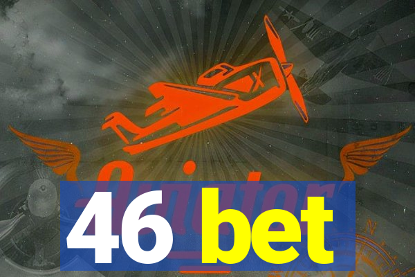 46 bet