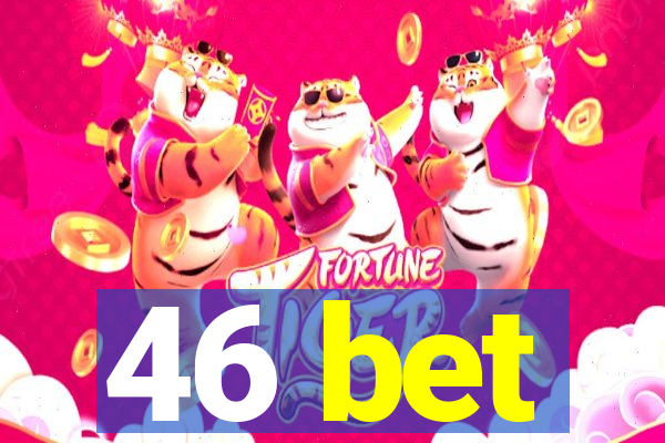 46 bet