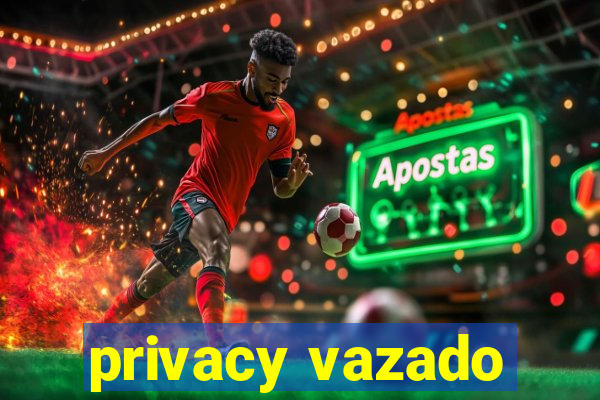 privacy vazado