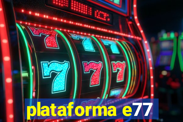 plataforma e77