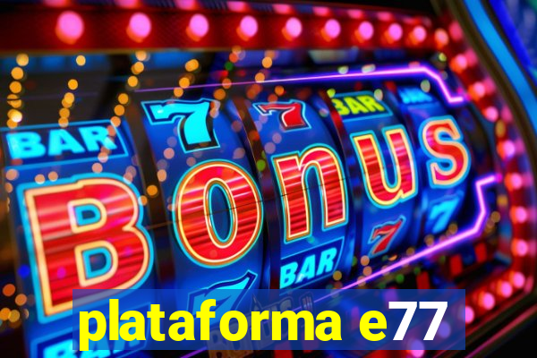 plataforma e77