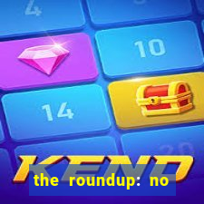 the roundup: no way out download