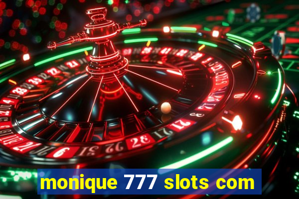 monique 777 slots com