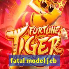 fatal model jcb