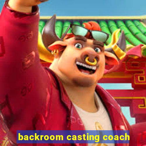 backroom casting coach