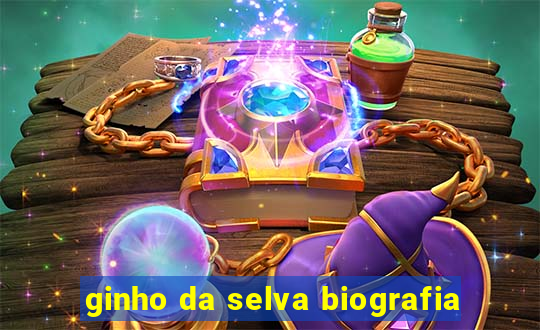 ginho da selva biografia