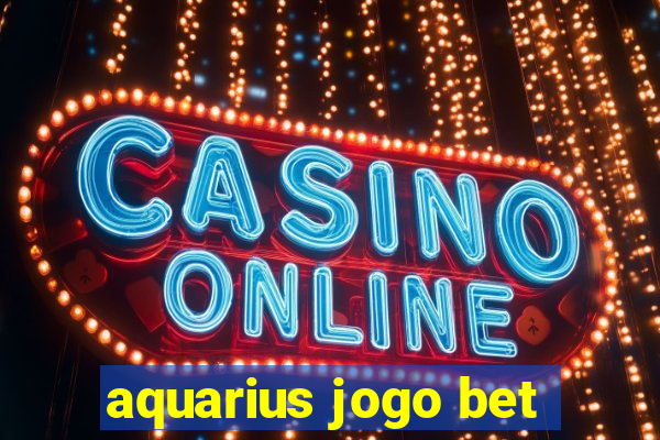 aquarius jogo bet