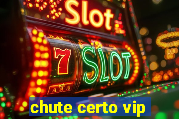 chute certo vip