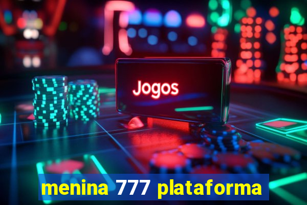 menina 777 plataforma