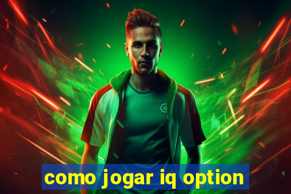 como jogar iq option