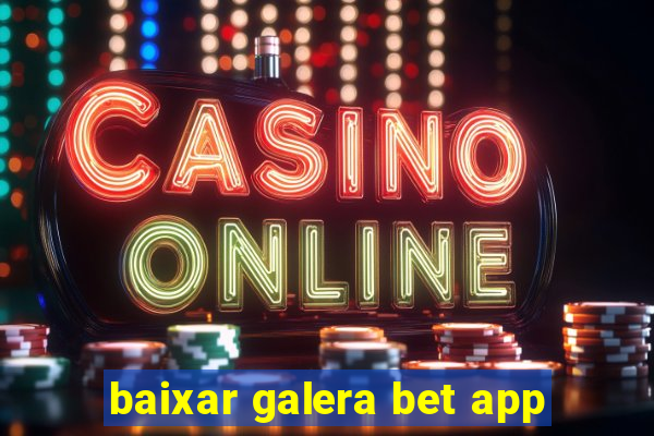 baixar galera bet app