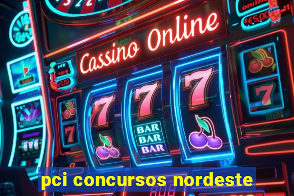 pci concursos nordeste