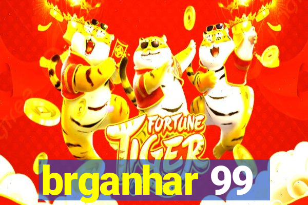 brganhar 99