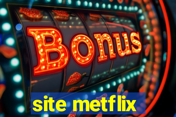 site metflix