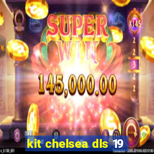 kit chelsea dls 19