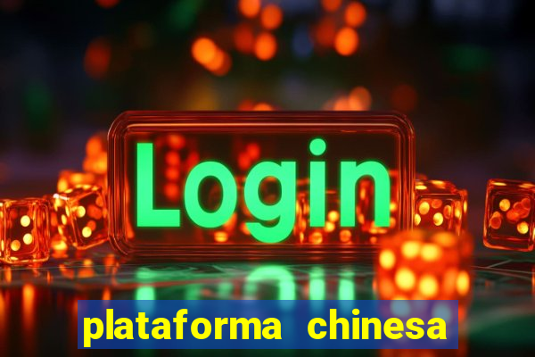 plataforma chinesa para ganhar dinheiro