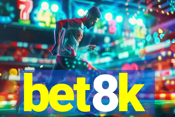 bet8k