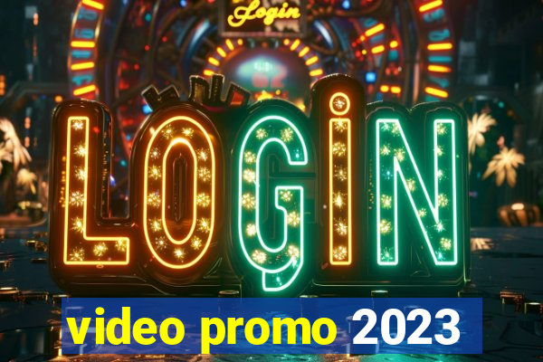 video promo 2023