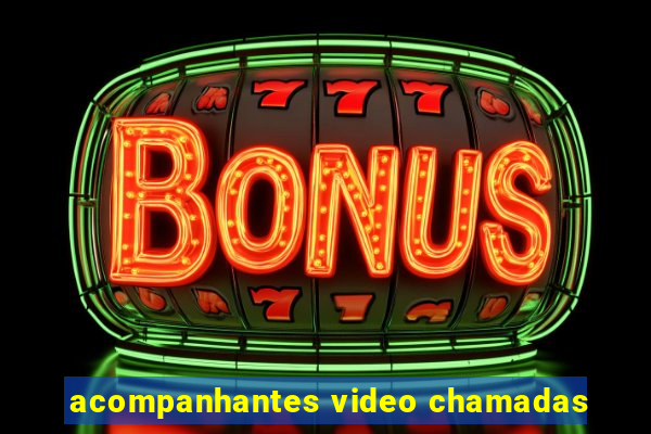 acompanhantes video chamadas