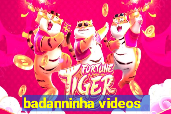 badanninha videos