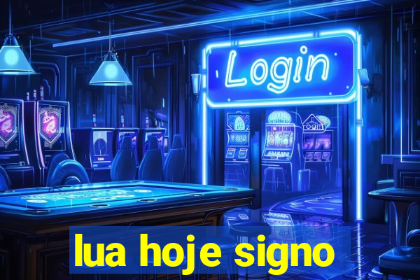 lua hoje signo