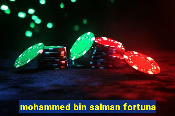 mohammed bin salman fortuna