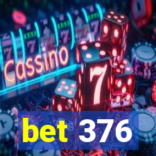 bet 376