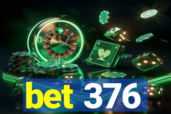 bet 376