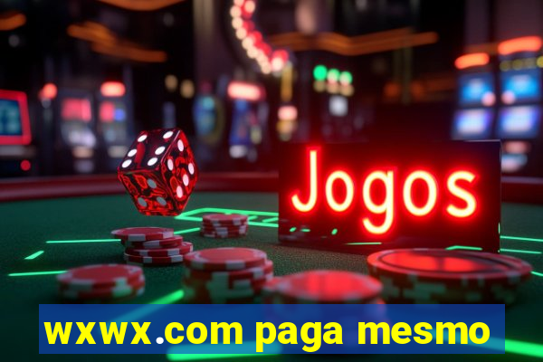 wxwx.com paga mesmo