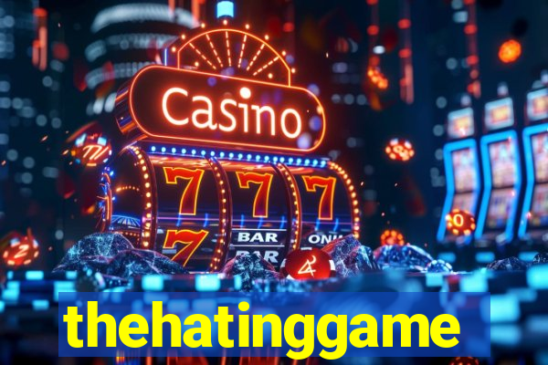 thehatinggame