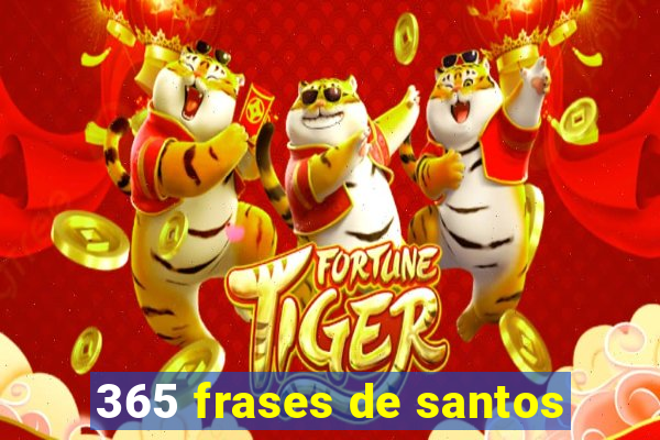 365 frases de santos