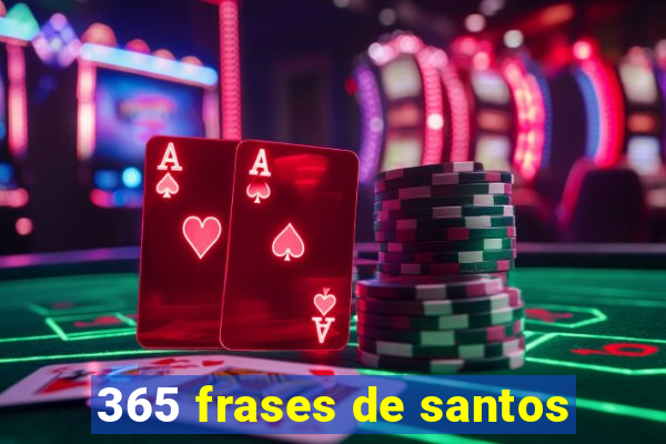 365 frases de santos