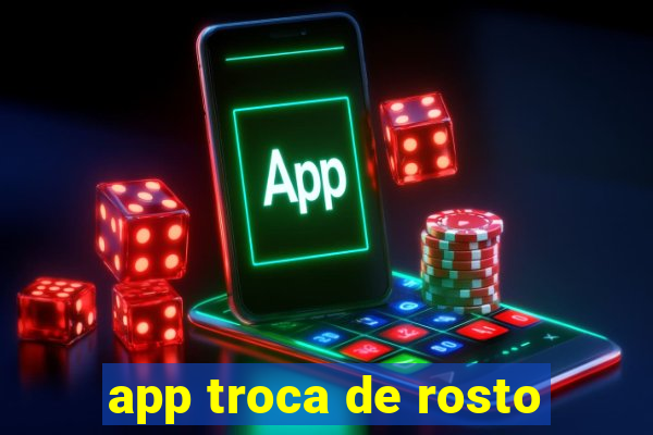 app troca de rosto