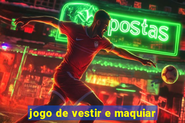 jogo de vestir e maquiar