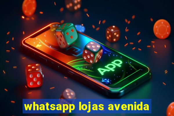 whatsapp lojas avenida