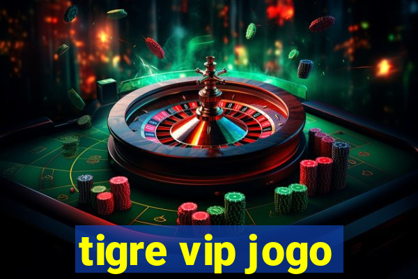 tigre vip jogo