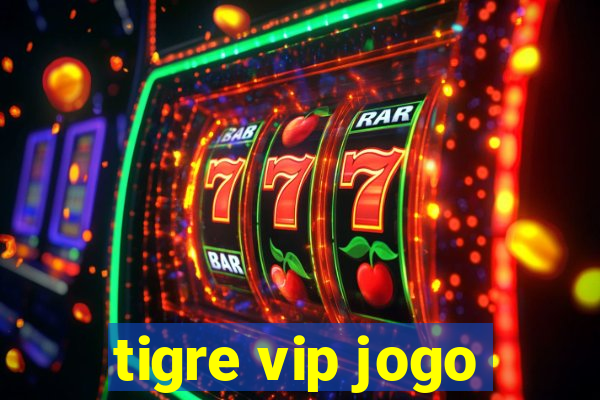 tigre vip jogo