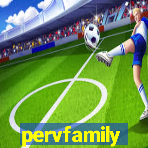 pervfamily