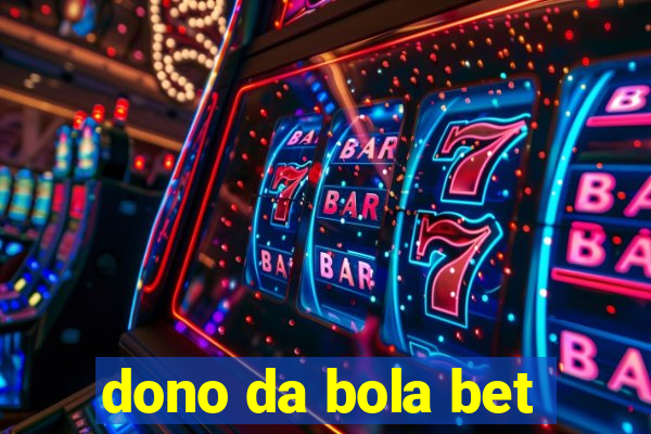 dono da bola bet