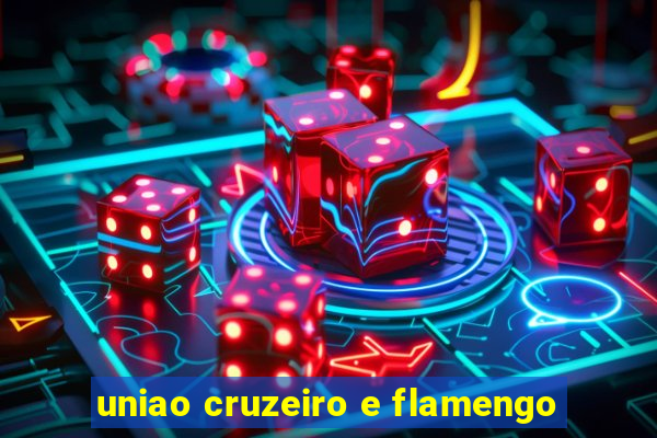 uniao cruzeiro e flamengo