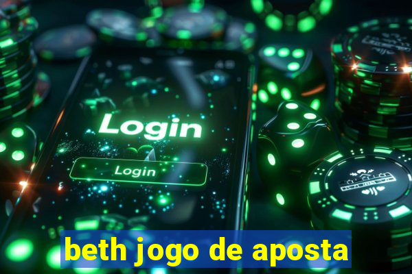 beth jogo de aposta