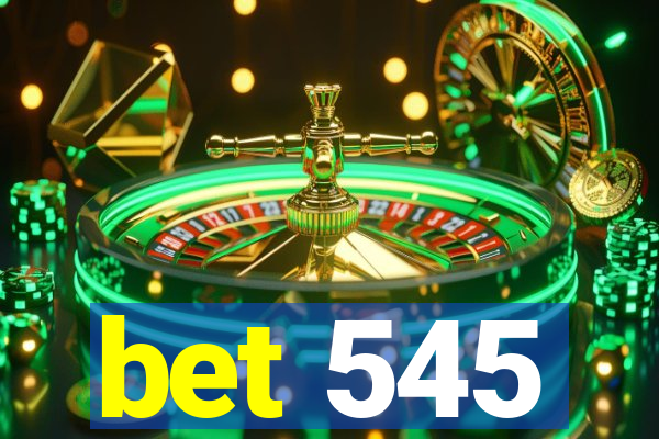 bet 545