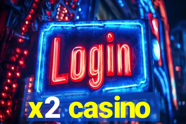 x2 casino